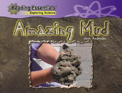 Cover for Jean Anderson · Amazing Mud (Reading Essentials: Exploring Science) (Hardcover Book) (2006)