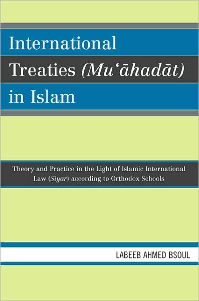 Cover for Dr. Labeeb Ahmed Bsoul · International Treaties (Mu'ahadat) in Islam: Practice in the Light of Islamic International Law (Siyar) According to Orthodox Schools (Paperback Book) (2007)