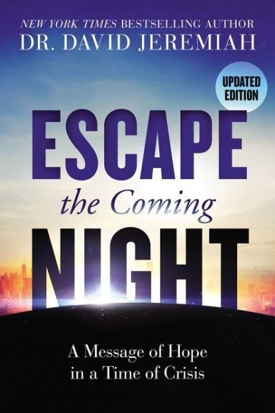 Cover for Dr. David Jeremiah · Escape the Coming Night: A Message of Hope in a Time of Crisis (Paperback Book) (2018)