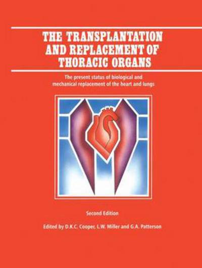 Cover for The Transplantation and Replacement of Thoracic Organs: The Present Status of Biological and Mechanical Replacement  of the Heart and Lungs (Hardcover Book) [2nd ed. 1996 edition] (1997)