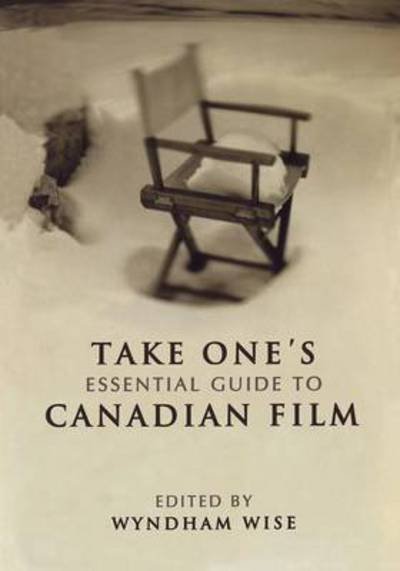 Cover for Wyndham Wise · Take One's Essential Guide to Canadian Film - Heritage (Paperback Book) (2001)