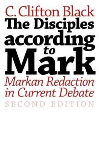 Cover for C. Clifton Black · Disciples According to Mark: Markan Redaction in Current Debate - Journal for the Study of the New Testament Supplement Series (Pocketbok) [2nd edition] (2012)