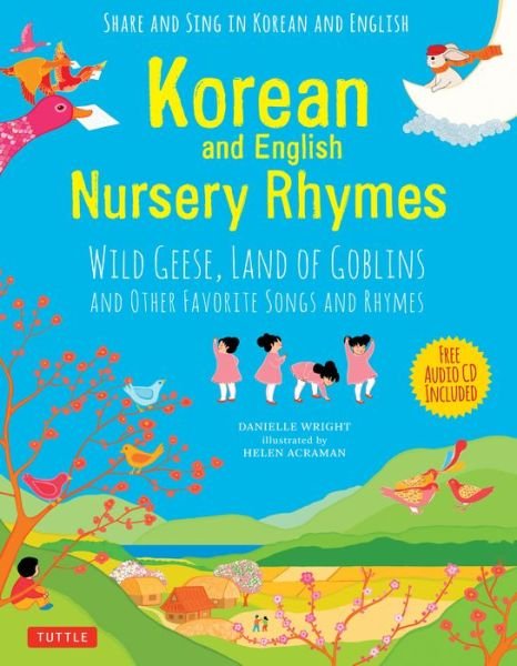 Korean and English Nursery Rhymes: Wild Geese, Land of Goblins and Other Favorite Songs and Rhymes - Danielle Wright - Bøger - Tuttle Publishing - 9780804849982 - 1. maj 2018