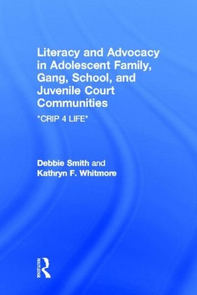 Cover for Smith, Debra (Constraints Management Group, Enumclaw, Washington, USA) · Literacy and Advocacy in Adolescent Family, Gang, School, and Juvenile Court Communities: Crip 4 Life (Gebundenes Buch) (2005)