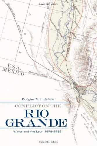 Conflict on the Rio Grande: Water and the Law, 1879–1939 - Douglas R. Littlefield - Books - University of Oklahoma Press - 9780806139982 - April 16, 2009