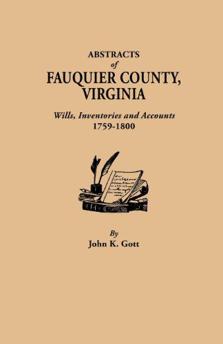 Abstracts of Fauquier County, Virginia. Wills, Inventories and Accounts, 1759-1800 - John K. Gott - Books - Clearfield - 9780806308982 - January 8, 2013