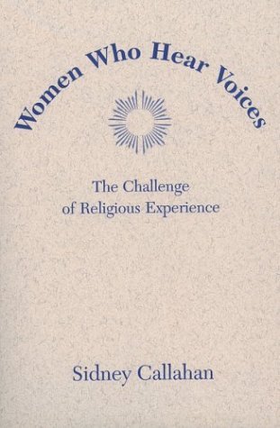 Cover for Sidney Callahan · Women Who Hear Voices: The Challenge of Religious Experience (Paperback Book) (2003)