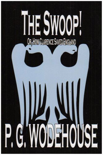 The Swoop! - P. G. Wodehouse - Livros - Wildside Press - 9780809592982 - 1 de março de 2004