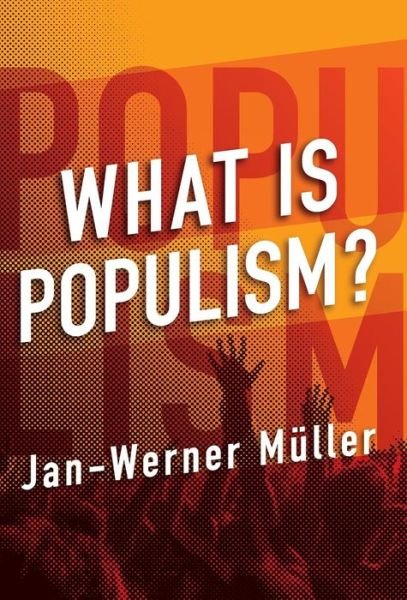Cover for Jan-Werner Mueller · What Is Populism? (Hardcover Book) (2016)