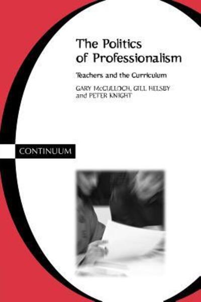 Cover for Gary Mcculloch · The Politics of Professionalism: Teachers and the Curriculum (Paperback Book) (2000)