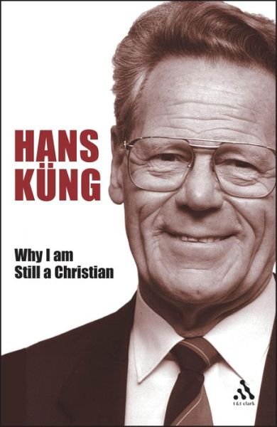 Cover for Hans Kung · Why I Am Still a Christian (Paperback Bog) [New edition] (2005)