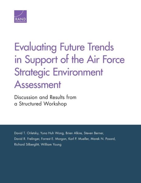 Cover for David T Orletsky · Evaluating Future Trends in Support of the Air Force Strategic Environment Assessment: Discussion and Results from a Structured Workshop (Paperback Book) (2019)