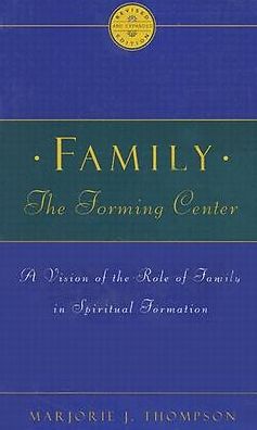 Cover for Marjorie J. Thompson · Family the Forming Center: a Vision of the Role of Family in Spiritual Formation (Taschenbuch) [Rev Exp edition] (1996)