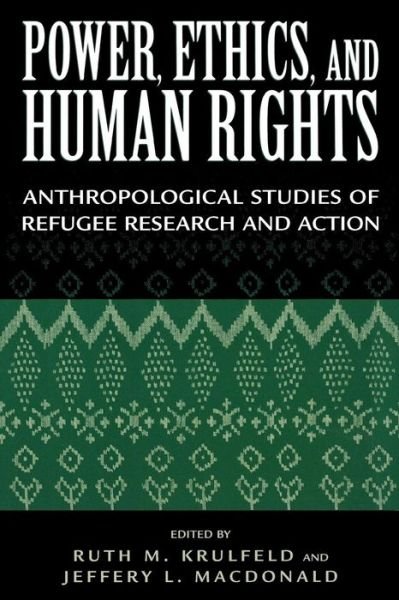 Cover for Krulfeld R M and Macdonald J L · Power, Ethics, and Human Rights: Studies of Refugee Research and Action (Pocketbok) (1998)