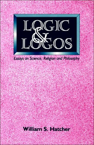 Cover for William S. Hatcher · Logic and Logos (Paperback Book) (1990)