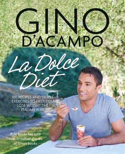 La Dolce Vita Diet - Gino D'Acampo - Gino D'Acampo - Kirjat - Octopus Publishing Group - 9780857830982 - torstai 6. joulukuuta 2012