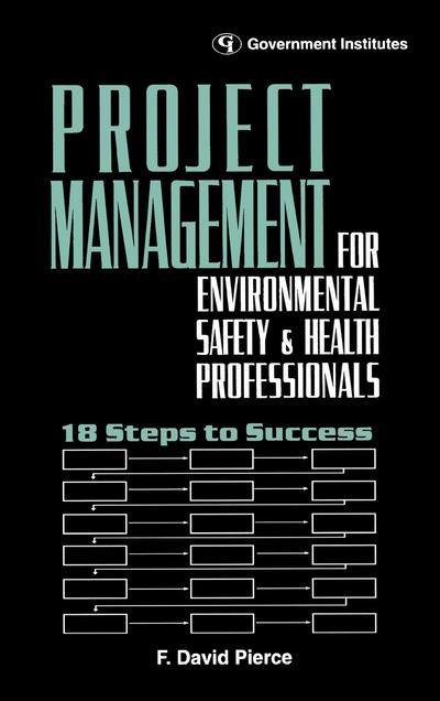 Cover for David, Pierce, CSP, CIH, F. · Project Management for Environmental, Health and Safety Professionals: 18 Steps to Success (Hardcover Book) (1998)