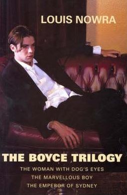 Cover for Louis Nowra · The Boyce Trilogy: The Woman with Dog's Eyes / The Marvellous Boy / The Emperor of Sydney (Pocketbok) (2007)