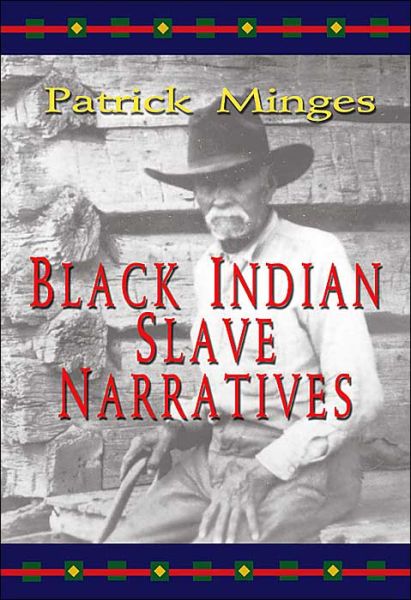 Black Indian Slave Narratives - Patrick Minges - Books - John F Blair Publisher - 9780895872982 - February 12, 2004