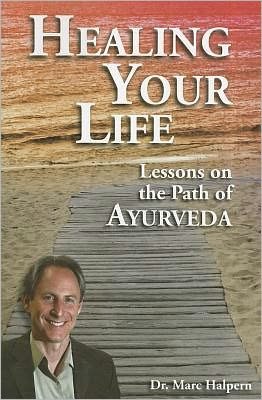 Cover for Marc Halpern · Healing Your Life: Lessons on the Path of Ayurveda (Paperback Book) (2012)