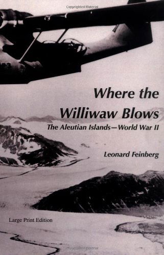 Where the Williwaw Blows: the Aleutian Islands-world War II - Leonard Feinberg - Books - Pilgrims' Process, Inc. - 9780971060982 - January 15, 2003