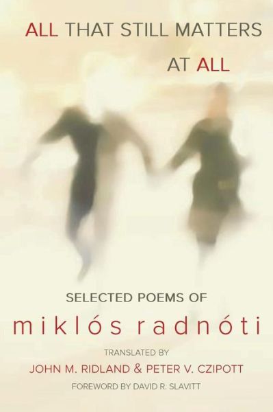 Cover for Miklós Radnóti · All That Still Matters at All (Paperback Book) (2014)