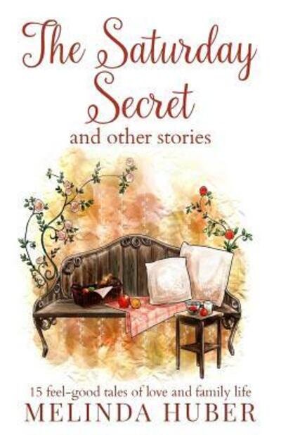 Cover for Linda Huber · The Saturday Secret and other stories : fifteen feel-good tales of love and family life (Paperback Book) (2017)