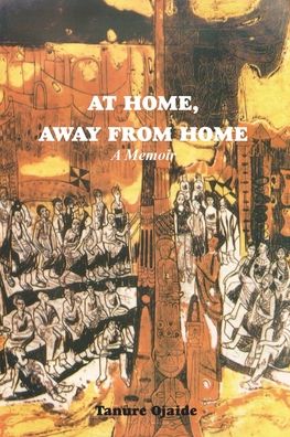 Cover for Tanure Ojaide · At Home, Away from Home : A Memoir (Paperback Book) (2017)