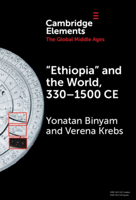 Cover for Binyam, Yonatan (Institute for Advanced Study, Princeton, New Jersey) · ‘Ethiopia’ and the World, 330–1500 CE - Elements in the Global Middle Ages (Hardcover Book) (2024)
