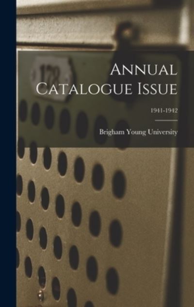 Cover for Brigham Young University · Annual Catalogue Issue; 1941-1942 (Hardcover Book) (2021)