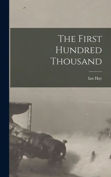 Cover for Ian Hay · First Hundred Thousand (Book) (2022)