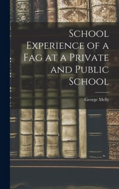 School Experience of a Fag at a Private and Public School - George Melly - Livros - Creative Media Partners, LLC - 9781016654982 - 27 de outubro de 2022