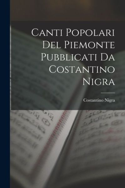 Cover for Costantino Nigra · Canti Popolari Del Piemonte Pubblicati Da Costantino Nigra (Book) (2022)