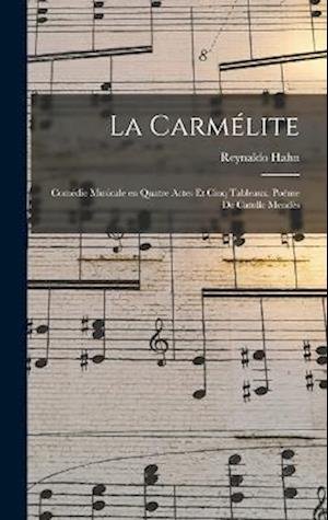 Cover for Reynaldo Hahn · Carmélite; Comédie Musicale en Quatre Actes et Cinq Tableaux. Poëme de Catulle Mendès (Book) (2022)