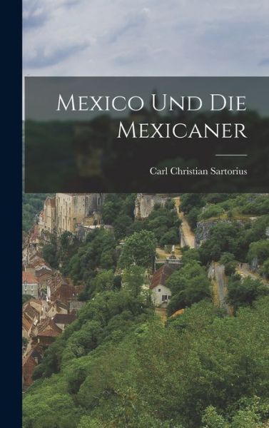 Cover for Carl Christian Sartorius · Mexico und Die Mexicaner (Book) (2022)