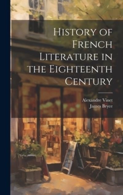 Cover for James Bryce · History of French Literature in the Eighteenth Century (Bog) (2023)