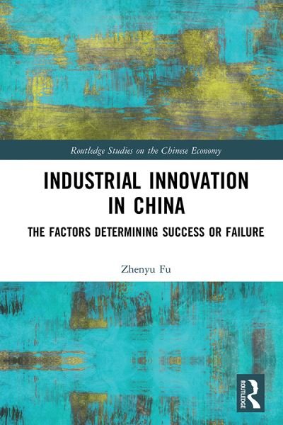 Cover for Zhenyu Fu · Industrial Innovation in China: The Factors Determining Success or Failure - Routledge Studies on the Chinese Economy (Paperback Book) (2023)
