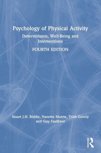 Cover for Biddle, Stuart (Victoria University, Australia) · Psychology of Physical Activity: Determinants, Well-Being and Interventions (Hardcover Book) (2021)