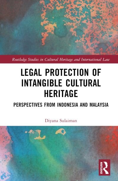 Cover for Diyana Sulaiman · Legal Protection of Intangible Cultural Heritage: Perspectives from Indonesia and Malaysia - Routledge Studies in Cultural Heritage and International Law (Hardcover bog) (2024)