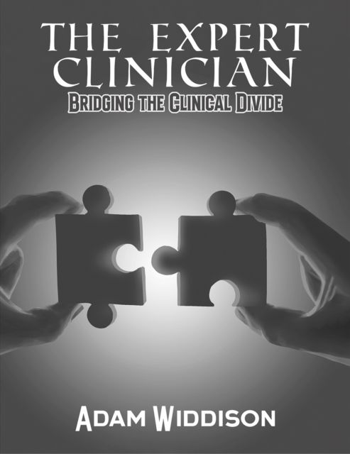 Cover for Adam Widdison · The Expert Clinician: Bridging the Clinical Divide (Hardcover Book) (2024)