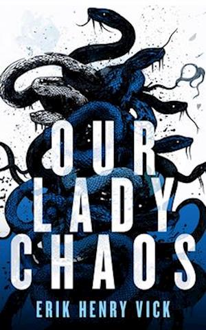 Cover for Erik Henry Vick · Our Lady Chaos: A Supernatural Thriller - Evil Walks Among Us (Paperback Book) (2025)