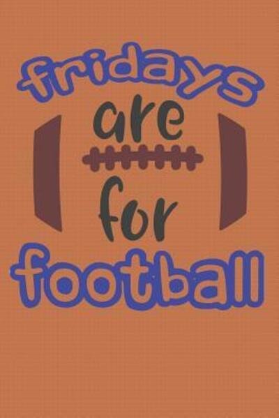 Cover for DP Productions · Fridays Are For Football : Football Books for High School Students (Paperback Bog) (2019)