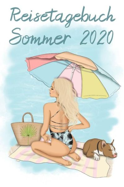 Cover for Reise Journal · Reisetagebuch Sommer 2020 : Sommerliches Urlaubstagebuch mit Seiten für Reiseinfos, Packliste, sowie Platz für Fotos, Zeichnungen und Notizen (Paperback Book) (2019)