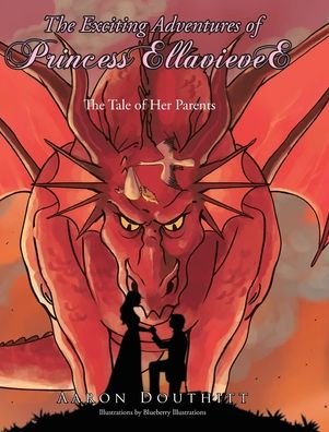 Cover for Aaron Douthitt · The Exciting Adventures of Princess EllavieveE (Gebundenes Buch) (2019)