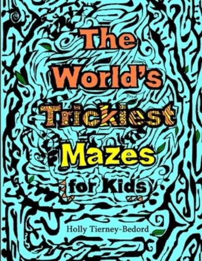 Cover for Holly Tierney-Bedord · World's Trickiest Mazes for Kids (Buch) (2012)