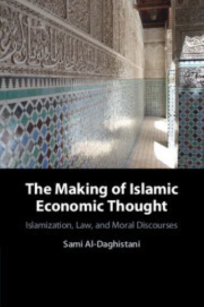 Cover for Sami Al-Daghistani · The Making of Islamic Economic Thought: Islamization, Law, and Moral Discourses (Paperback Book) (2023)