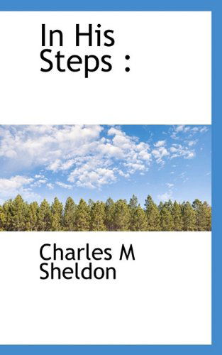 Cover for Charles M. Sheldon · In His Steps (Paperback Book) (2009)