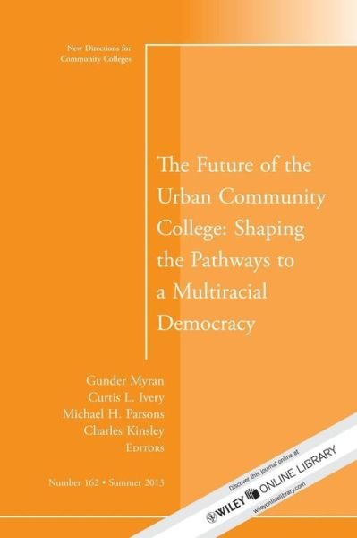 Cover for CC (Community Colleges) · The Future of the Urban Community College: Shaping the Pathways to a Mutiracial Democracy: New Directions for Community College, Number 162 - J-B CC Single Issue Community Colleges (Paperback Book) [162 Rev edition] (2013)