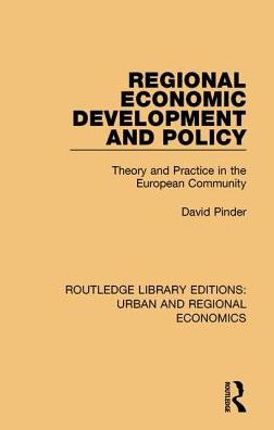 Cover for Pinder, David (University of Plymouth, UK) · Regional Economic Development and Policy: Theory and Practice in the European Community - Routledge Library Editions: Urban and Regional Economics (Hardcover bog) (2017)