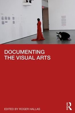 Cover for Roger Hallas · Documenting the Visual Arts (Pocketbok) (2019)